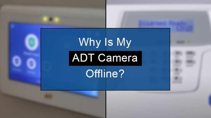 Why Is My ADT Camera Offline