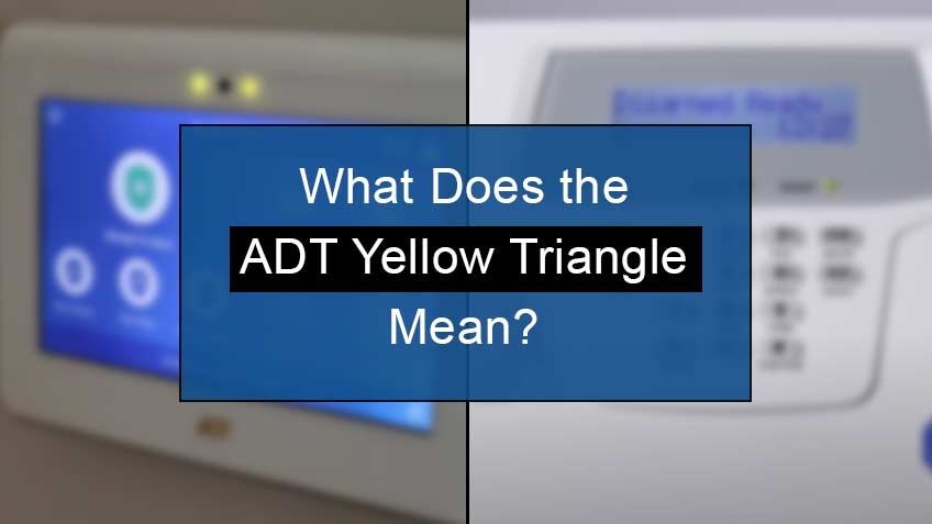 What Does the ADT Yellow Triangle Mean