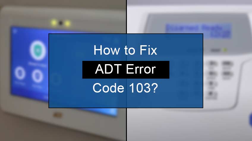 How to Fix Adt Error Code 103