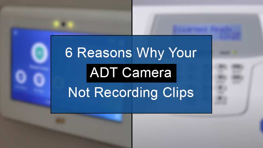 adt camera not recording clips