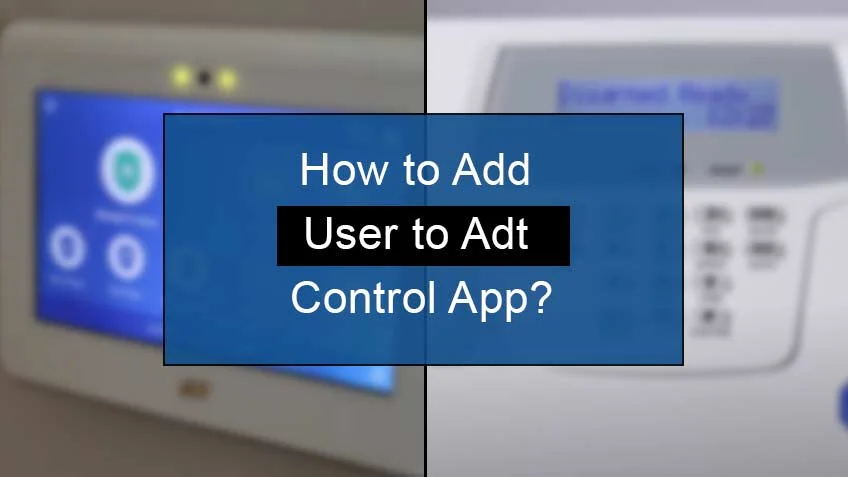 How to Add User to ADT Control app?