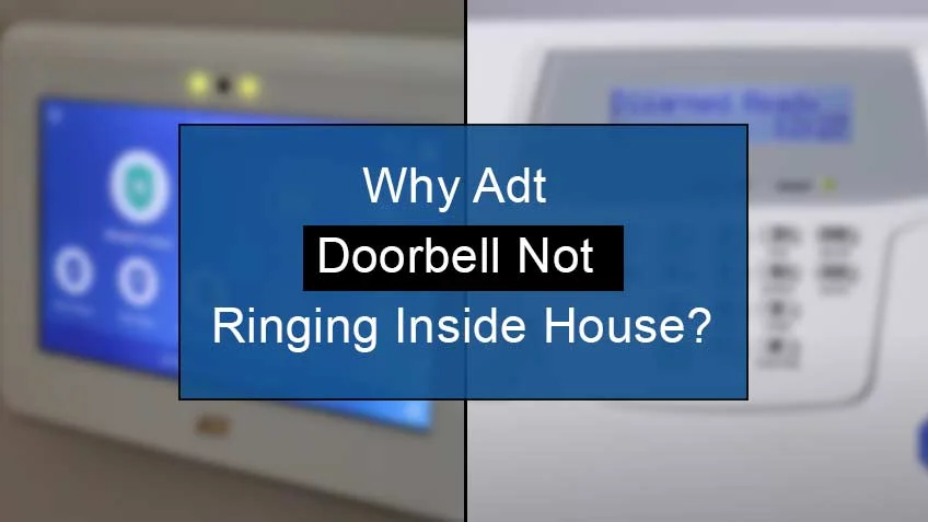 why adt doorbell not ringing inside house