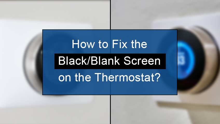 how to fix the blank screen on thermostat