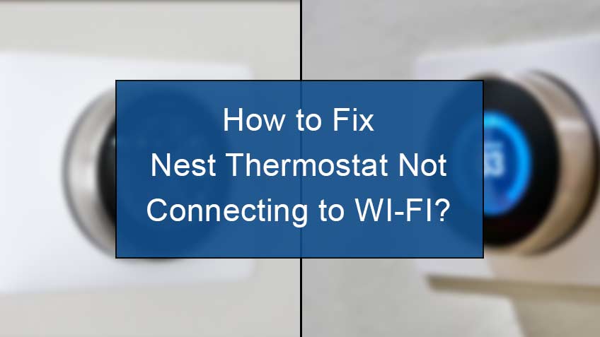 how to fix nest thermostat not connecting to wi-fi