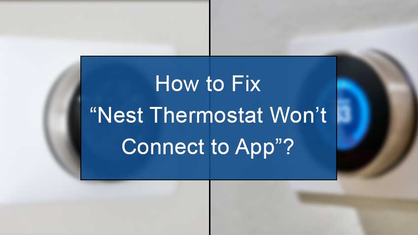 How to fix "nest thermostat won't connect to app"