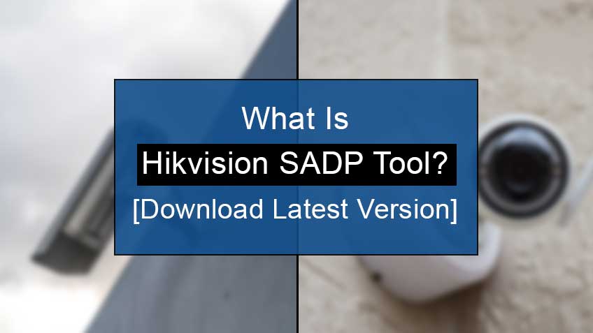 What is Hikvision SADP Tool