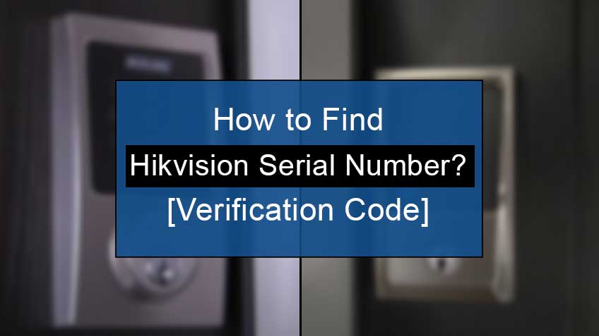 How to Find Hikvision Serial Number