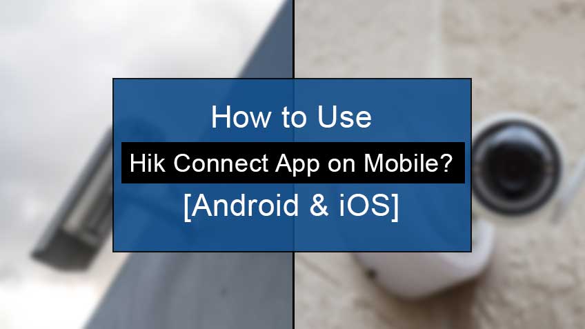 How to Use Hik Connect App on Mobile