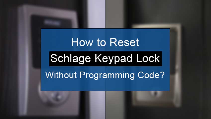 how to reset schlage keypad lock without programming code