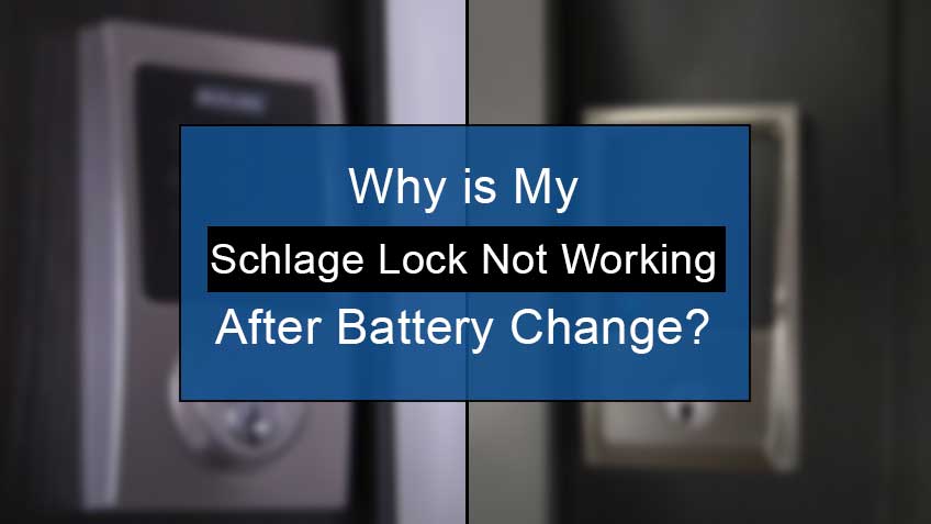 schlage lock not working after battery change