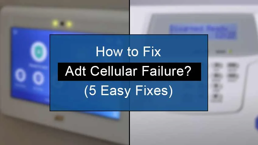 how to fix adt cellular failure?