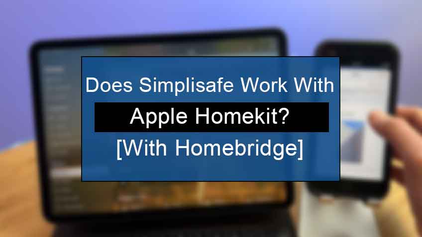 Does Simplisafe Work With Homekit?  